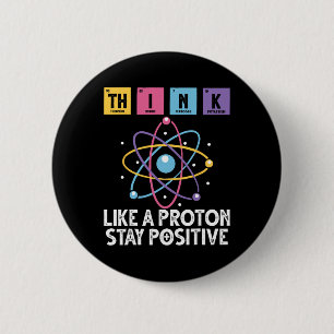 Badge Rond 5 Cm Pensez comme un proton Restez positif Drôle de sci