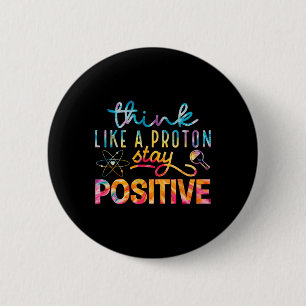 Badge Rond 5 Cm Pensez comme un proton Restez positif Tableau péri