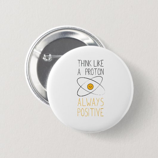 Badge Rond 5 Cm Pensez comme un proton, toujours positif :) (Devant & derrière)