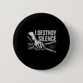Badge Rond 5 Cm Percussionist Drummer I Destroy Silence Drumming L (Devant)