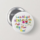 Badge Rond 5 Cm Perdez le poids demandent maintenant à ma maman (Devant & derrière)