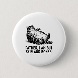Badge Rond 5 Cm Père chat je ne suis que peau et os 