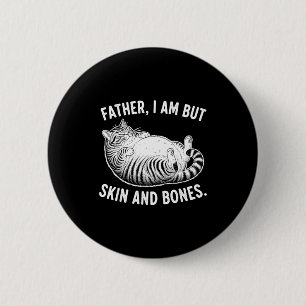 Badge Rond 5 Cm Père, je ne suis que peau et os Drôle de chat Papa