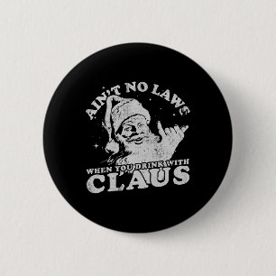 Badge Rond 5 Cm Père Noël de Noël, il n'y a pas de lois quand vous