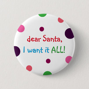 Badge Rond 5 Cm Père Noël Je Veux Tout Fun Kids Christmas Pin Butt