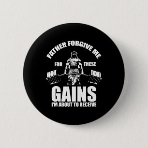 Badge Rond 5 Cm Père Pardonne-Moi Pour Ces Gains - Drôle Gym Moti
