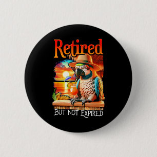 Badge Rond 5 Cm Perroquet à la retraite mais pas expiré Vacances d