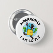 Badge Rond 5 Cm Perroquet-ly Je Suis Si Fly Funny Animal Parrot Pu (Devant & derrière)