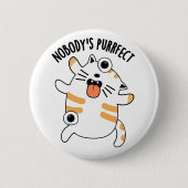 Badge Rond 5 Cm Personne n'est parfait drôle chatte chatte (Devant)