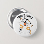 Badge Rond 5 Cm Personne n'est parfait drôle chatte chatte (Devant & derrière)