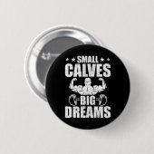 Badge Rond 5 Cm Petits Calves Gros Rêves Bodybuilding Poids (Devant & derrière)