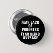 Badge Rond 5 Cm Peur Manque de Progrès, Peur Moyenne - Motivationn (Devant & derrière)