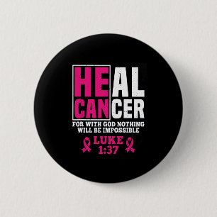 Badge Rond 5 Cm Peut Guérir Le Cancer Car Avec Dieu, Rien Ne Sera