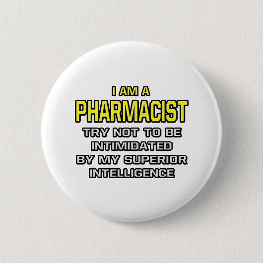 Badge Rond 5 Cm Pharmacien...Intelligence supérieure (Devant)