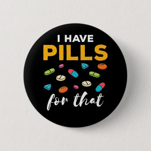 Badge Rond 5 Cm Pharmacien Tech J'ai des pilules pour ça