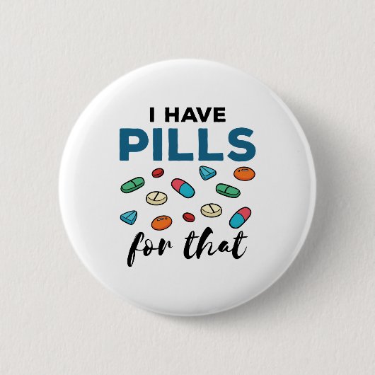 Badge Rond 5 Cm Pharmacist Pharmacy Tech I Have Pills for That (Devant)