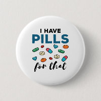 Pharmacist Pharmacy Tech I Have Pills for That