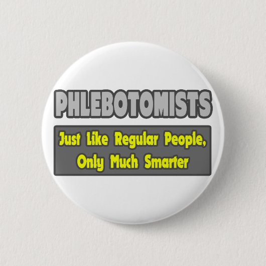 Badge Rond 5 Cm Phlebotomistes... Plus intelligent (Devant)