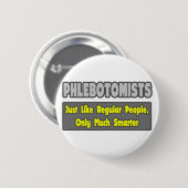Badge Rond 5 Cm Phlebotomistes... Plus intelligent (Devant & derrière)