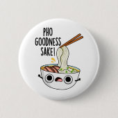 Badge Rond 5 Cm Pho Goodness Sake Funny Noodle Pun (Devant)