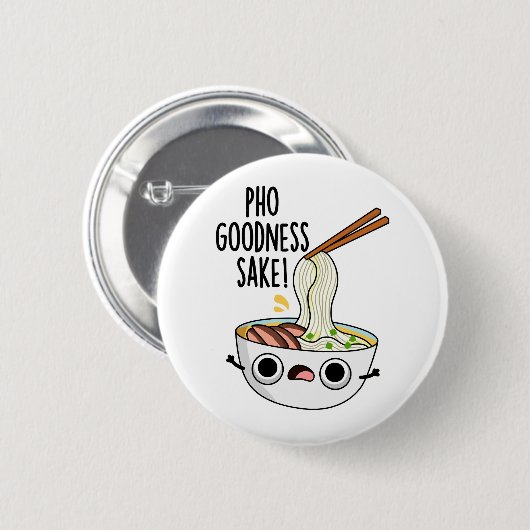 Badge Rond 5 Cm Pho Goodness Sake Funny Noodle Pun (Devant & derrière)