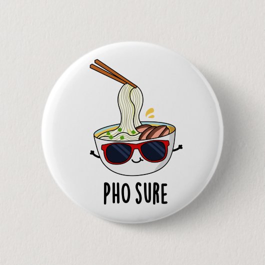 Badge Rond 5 Cm Pho Sure Funny Pho Soup Noodle Pun (Devant)