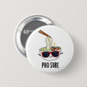 Badge Rond 5 Cm Pho Sure Funny Pho Soup Noodle Pun (Devant & derrière)