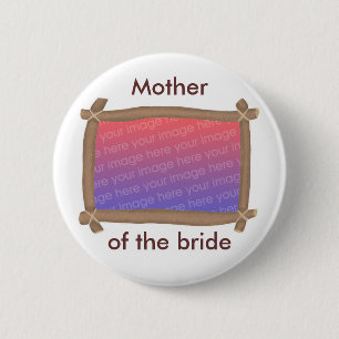 Badge Rond 5 Cm Photo Frame, Mère de la mariée, bouton