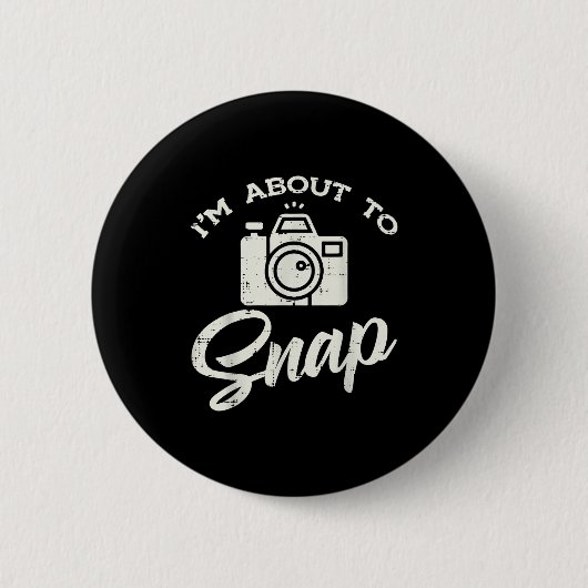 Badge Rond 5 Cm Photographer Camera Im About To Snap Funny Photo M (Devant)