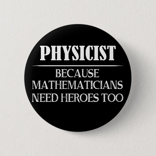 Badge Rond 5 Cm Physicien - Parce que les mathématiciens ont aussi (Devant)