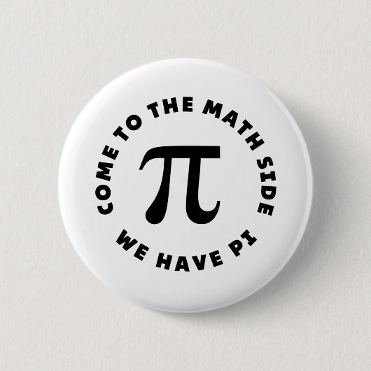 Badge Rond 5 Cm PI Viens au côté mathématique nous avons pi (Devant)