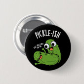 Badge Rond 5 Cm Pickle Ticklish Funny Pickle Pickle Puns Dark BG (Devant & derrière)
