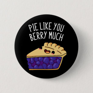 Badge Rond 5 Cm Pie Comme Vous Berry Beaucoup Drôle Pie Pun Dark B