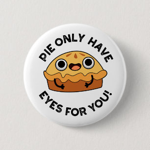 Badge Rond 5 Cm Pie N'Avoir Que Les Yeux Pour Vous Amusant Pun De 