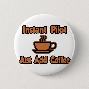 Badge Rond 5 Cm Pilote instantané... Ajoutez simplement du café