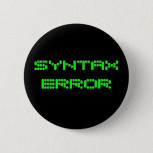 Badge Rond 5 Cm Pin d'ERREUR de SYNTAXE