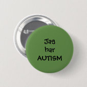 Badge Rond 5 Cm Pin "Jag har Autism" (Devant & derrière)