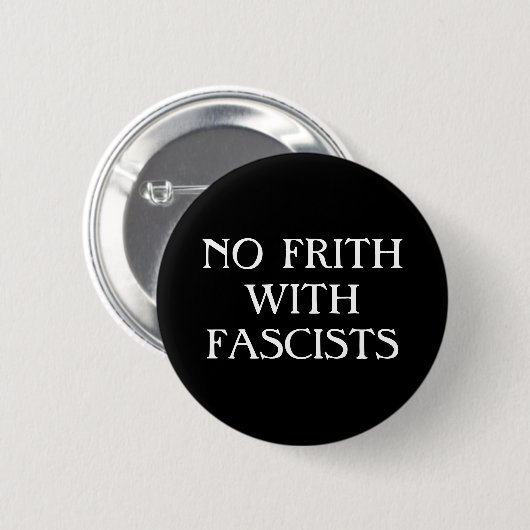 Badge Rond 5 Cm pin "No Frith with Fascists" (Devant & derrière)