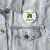 Badge Rond 5 Cm Pincez-moi et mourez Irlandais (En situation)