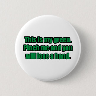 Badge Rond 5 Cm Pincez-moi et vous perdrez une main