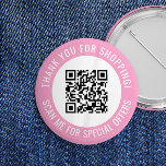 Badge Rond 5 Cm Pink Thank You & Scan Me Promotional QR Code<br><div class="desc">Promotional small business QR code button with a pink border and your own QR code and custom text in a curve around your QR code. Thank you for shopping promo button personalized with your QR code and custom text.</div>