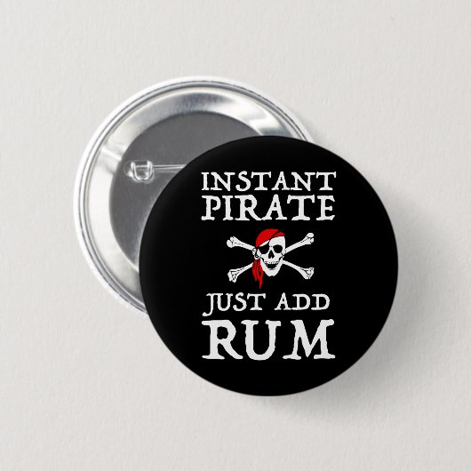 Badge Rond 5 Cm Pirate instantanée - Juste Ajouter du rhum (Devant & derrière)