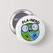 Badge Rond 5 Cm Planerd Drôles de Puns de Planète (Devant & derrière)