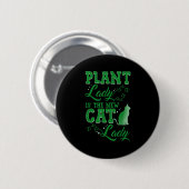 Badge Rond 5 Cm Plant Lady Is The New Cat Lady Funny Gardening Quo (Devant & derrière)