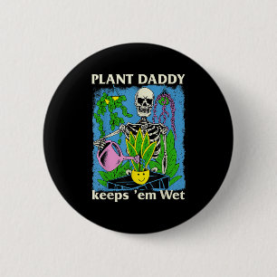 Badge Rond 5 Cm Plante Daddy Garde Em Wet Funny Gardeners Housepla