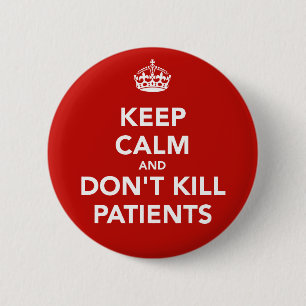Badge Rond 5 Cm Plaque de « keep calm and dont kill patients "
