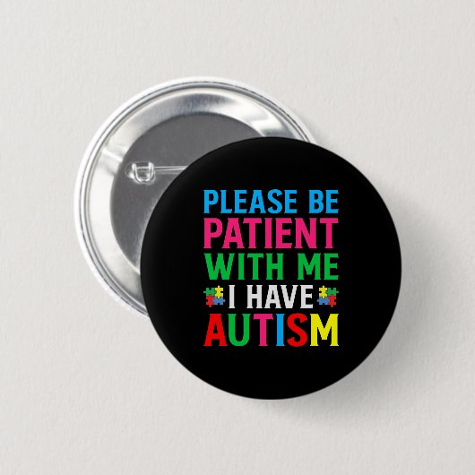 Badge Rond 5 Cm Please Be Patient With Me I Have Autism (Devant & derrière)