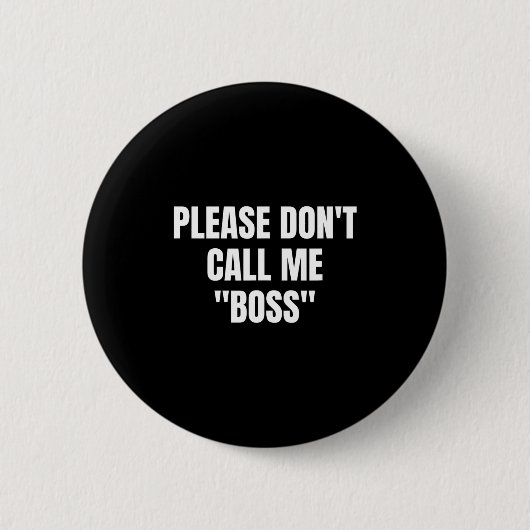 Badge Rond 5 Cm Please Don't Call Me Boss Funny (Devant)