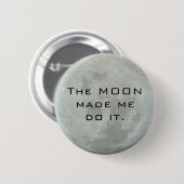 Badge Rond 5 Cm Pleine lune - la lune m'a incité à la faire (Devant & derrière)