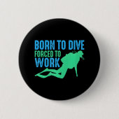 Badge Rond 5 Cm Plongée Plongée Née Plongée Forcée À Travailler (Devant)
